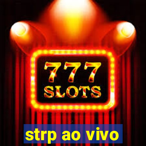 strp ao vivo